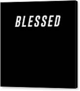 Blessed - Bible Verses 2 - Christian - Faith Based - Inspirational - Spiritual, Religious Canvas Print