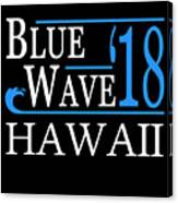 Blue Wave Hawaii Vote Democrat Canvas Print