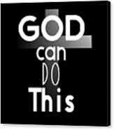 Christian Affirmation - God Can Do This White Text Canvas Print