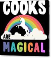 Cooks Are Magical Canvas Print