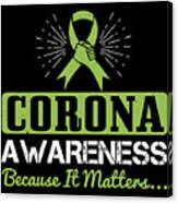 Corona Awareness Because It Matters Canvas Print