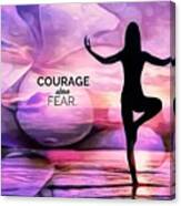 Courage Above Fear Canvas Print