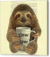 Cute Baby Sloth With Coffee Mug Slow Down Quote Canvas Print
