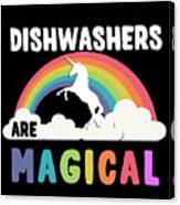 Dishwashers Are Magical Canvas Print
