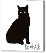 Don't Ask Canvas Print