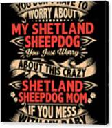 Dont Mess With Shetland Sheepdog Mom Canvas Print