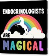 Endocrinologists Are Magical Canvas Print