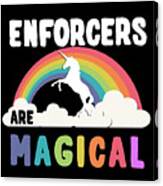 Enforcers Are Magical Canvas Print