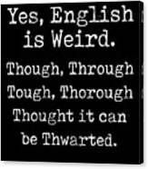 English Is Weird Through Tough Thorough Thought Art Print By Noirty Designs Fine Art America