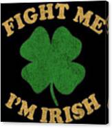 Fight Me Im Irish Retro Canvas Print