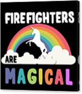 Firefighters Are Magical Canvas Print