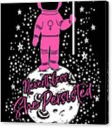First Female Astronaut On Moon Nevertheless She Persisted Canvas Print