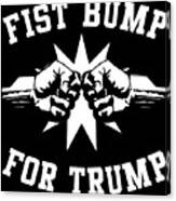 Fist Bump For Trump 2020 Canvas Print