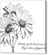 Flowers Grow Back Quote Canvas Print