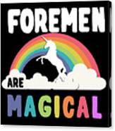 Foremen Are Magical Canvas Print