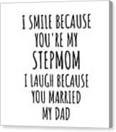 https://render.fineartamerica.com/images/rendered/small/canvas-print/mirror/break/images/artworkimages/square/3/funny-stepmom-gift-from-stepdaughter-stepson-i-smile-because-youre-my-step-mom-birthday-mothers-day-stepmother-gag-present-funnygiftscreation-canvas-print.jpg