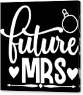 Future Mrs Canvas Print