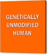 Genetically Unmodified Human Canvas Print