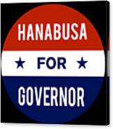 Hanabusa For Governor Canvas Print