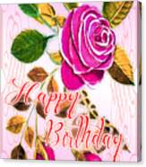 Happy Birthday Pink Rose Canvas Print