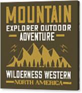 Hiking Gift Mountain Explorer Outdoor Adventure Wilderness Western North America Canvas Print