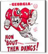 How 'bout Them Dawgs Canvas Print