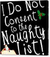 I Do Not Consent To The Naughty List Funny Christmas Canvas Print