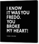 I Know It Was You Fredo Canvas Print