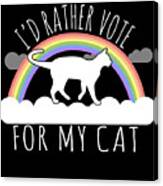 Id Rather Vote For My Cat Canvas Print