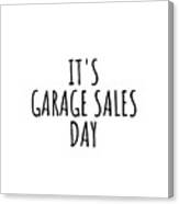 It's Garage Sales Day Canvas Print