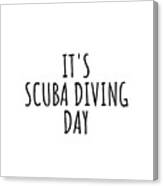 It's Scuba Diving Day Canvas Print