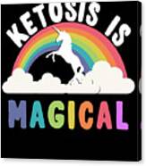 Ketosis Is Magical Canvas Print