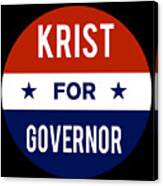 Krist For Governor Canvas Print
