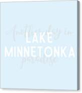 Lake Minnetonka Minnesota Typography Another Day In Paradise Canvas Print