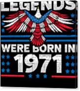Legends Were Born In 1971 Patriotic Birthday Canvas Print