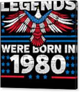 Legends Were Born In 1980 Patriotic Birthday Canvas Print