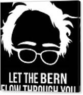 Let The Bern Flow Through You Bernie Sanders Canvas Print