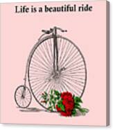 Life Is A Beautiful Ride Positive Quote Canvas Print