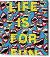 Life Is For Fun Canvas Print