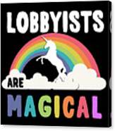 Lobbyists Are Magical Canvas Print
