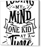 losing my mind print one child at a time mum funny quote a4 gloss gift UNFRAMED 