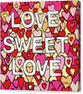 Love Sweet Love Canvas Print