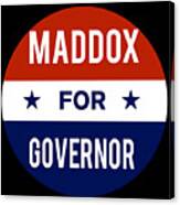 Maddox For Governor Canvas Print