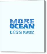 More Ocean Less Plastic Canvas Print