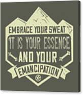 Mountain Biking Gift Embrace Your Sweat It Is Your Essence And Your Emancipation Canvas Print