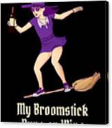 My Broomstick Runs On Wine Halloween Witch Canvas Print