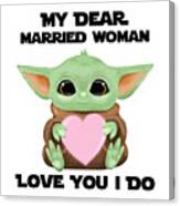 My Dear Married Woman Love You I Do Cute Baby Alien Sci-fi Movie Lover Valentines Day Heart Canvas Print