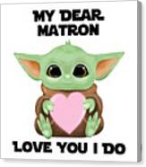 My Dear Matron Love You I Do Cute Baby Alien Sci-fi Movie Lover Valentines Day Heart Canvas Print
