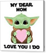 My Dear Mom Love You I Do Cute Baby Alien Sci-fi Movie Lover Valentines Day Heart Canvas Print