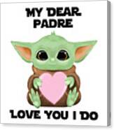 My Dear Padre Love You I Do Cute Baby Alien Sci-fi Movie Lover Valentines Day Heart Canvas Print